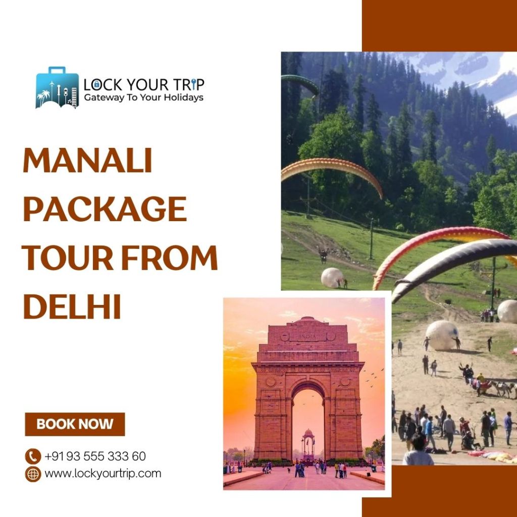 Find A definitive Experience: Manali package tour from delhi with Lock Your Trip